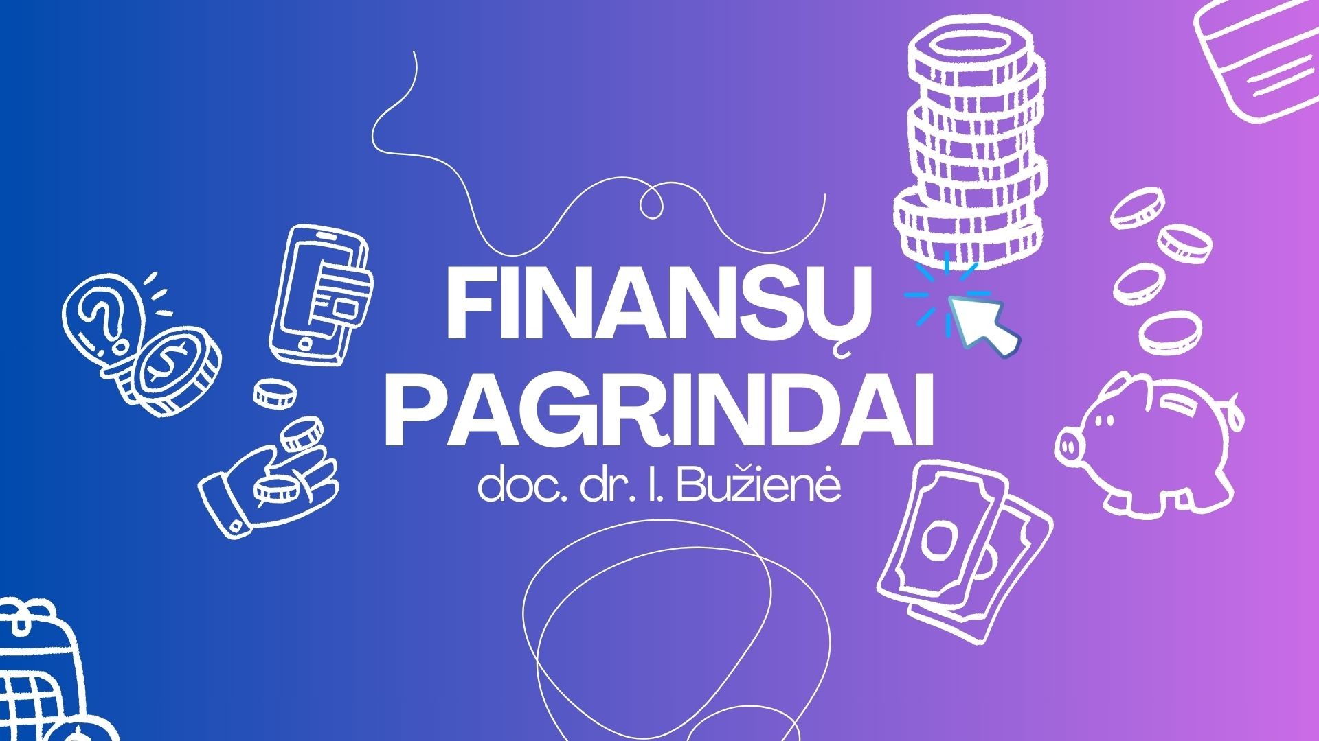Course Image Finansų pagrindai (Finansų teorija - 5 kr., Įmonių finansai - 5 kr.)